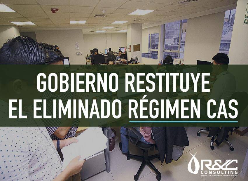 GOBIERNO RESTITUYE EL REGIMEN CAS ELIMINADO